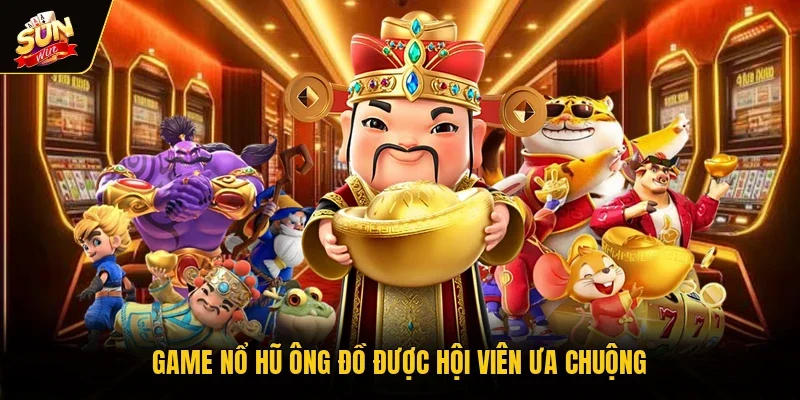 Game nổ hũ ông Đồ được hội viên ưa chuộng