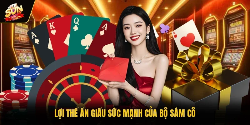 Lợi thế ẩn giấu sức mạnh của bộ sám cô