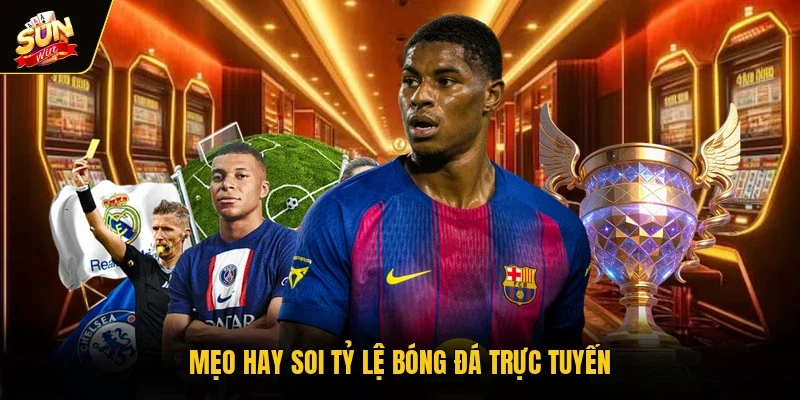 Mẹo hay soi tỷ lệ bóng đá trực tuyến
