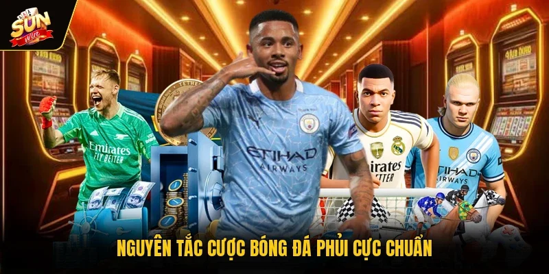 Nguyên tắc cược bóng đá phủi cực chuẩn