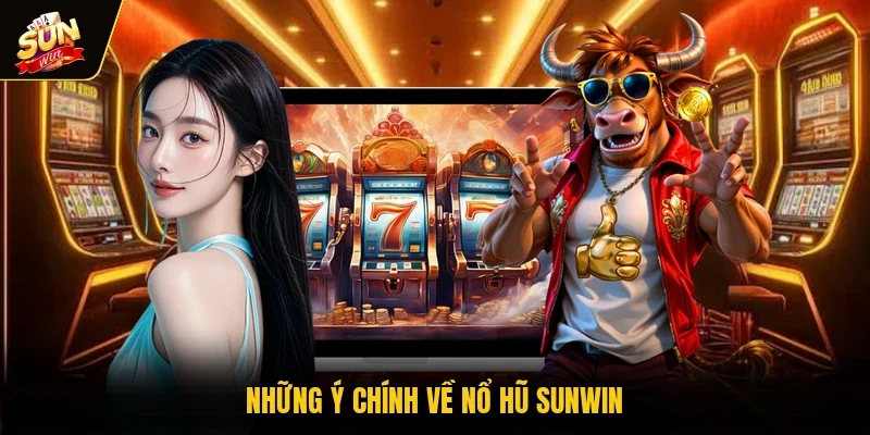 Những ý chính về nổ hũ Sunwin