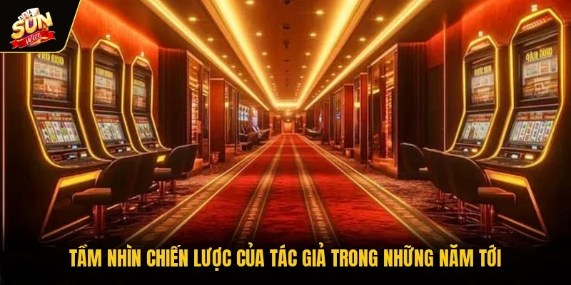 Tầm nhìn chiến lược của tác giả trong những năm tới