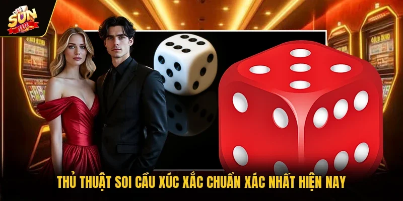 Thủ thuật soi cầu xúc xắc chuẩn xác nhất hiện nay