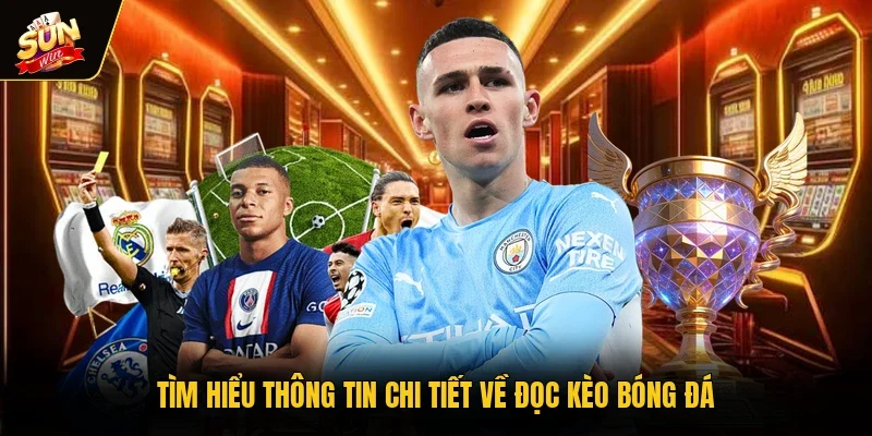 Tìm hiểu thông tin chi tiết về đọc kèo bóng đá